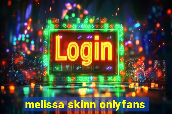 melissa skinn onlyfans